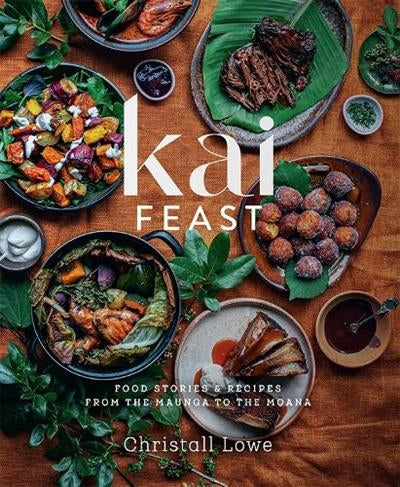 Kai Feast: Food Stories and Recipes from the Maunga to the Moana