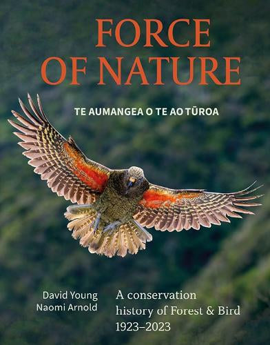 Force of Nature: A Conservation History of Forest & Bird 1923-2023