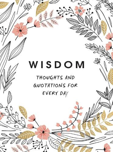 Wisdom: Thoughts and Quotations for Every Day (Hardback)