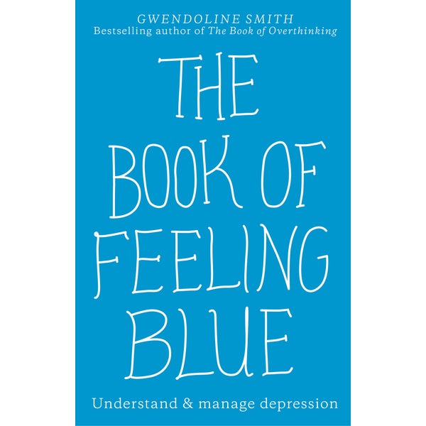 The Book of Feeling Blue: Understand and Manage Depression