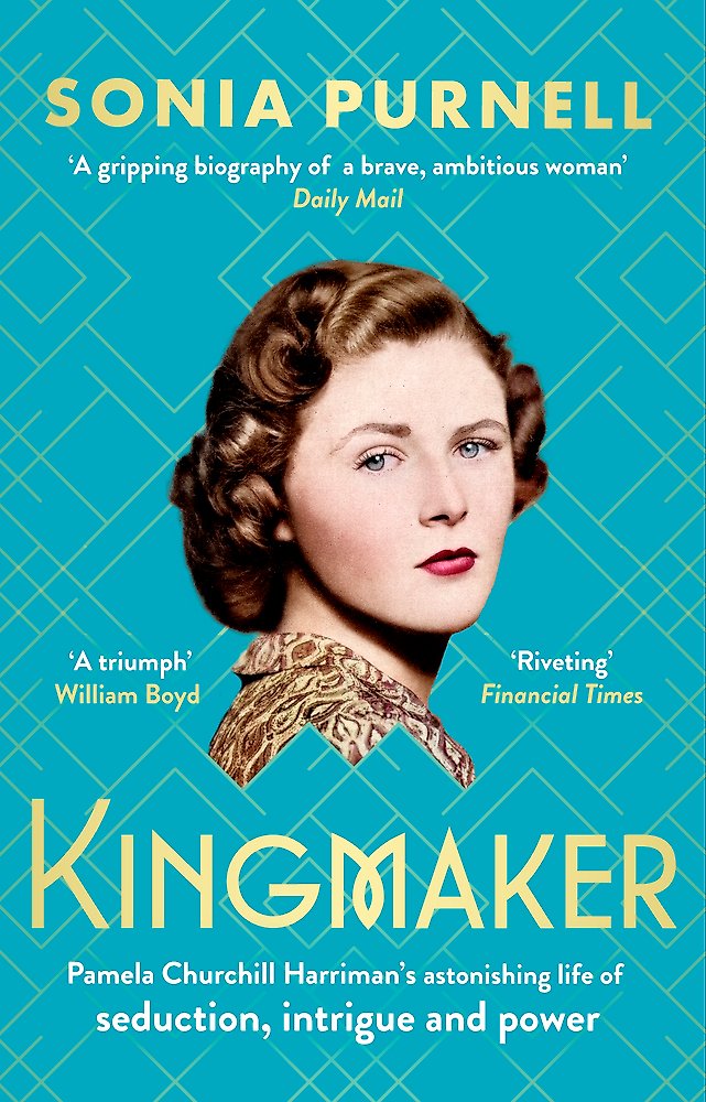 Kingmaker: Pamela Churchill Harriman's Astonishing Life Of Seduction, Intrigue And Power