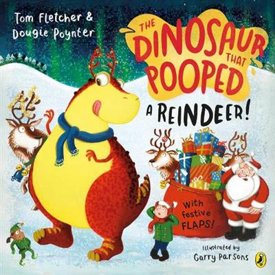 The Dinosaur That Pooped a Reindeer!: A Festive Lift-the-Flap Adventure (Paperback)