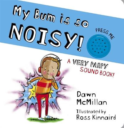 My Bum is So Noisy! A Very Parpy Sound Book!