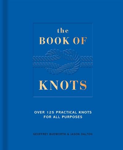 The Book of Knots: 120 Practical Knots for All Occasions