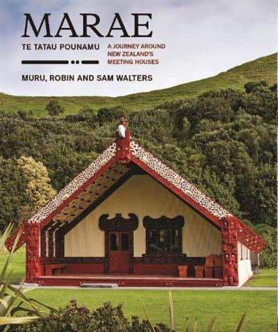 Marae: Te Tatau Pounamu: A Journey Around New Zealand's Meeting Houses