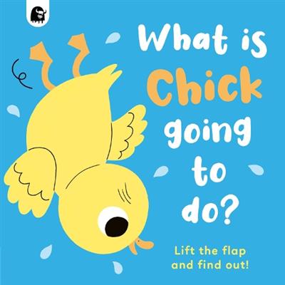 What is Chick Going to Do? (Lift-the-Flap Board Book)