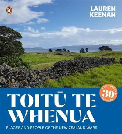 Toitū te Whenua: Places and People of the New Zealand Wars