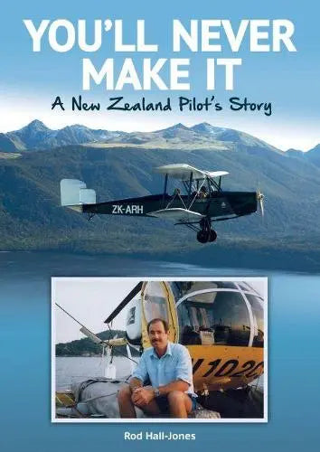 You'll Never Make It: A New Zealand Pilot's Story