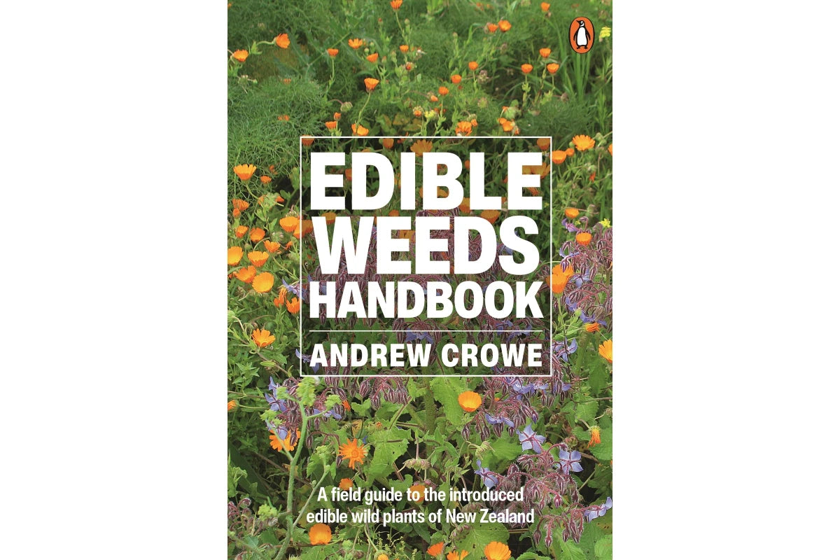 Edible Weeds Handbook: A Field Guide to the Introduced Edible Wild Plants of New Zealand