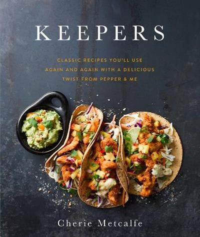 Keepers: Classic Recipes You'll Use Again and Again With a Delicious Twist From Pepper and Me