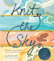 Knit the Sky: Cultivate Your Creativity with Playful Knitting