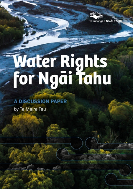 Water Rights for Ngāi Tahu: A Discussion Paper