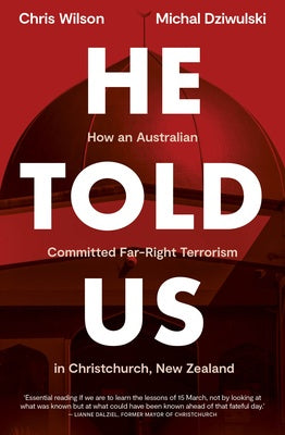 He Told Us: How an Australian Committed Far-Right Terrorism in Christchurch, New Zealand