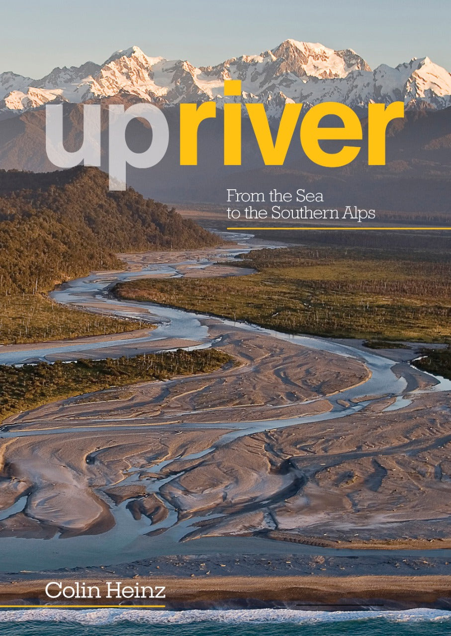 Upriver: From the Sea to the Southern Alps