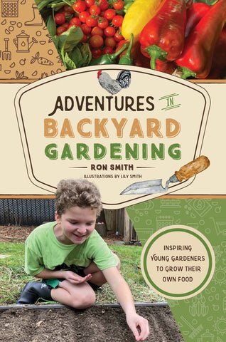 Adventures in Backyard Gardening: Inspiring Young Gardeners to Grow Their Own Food - The Page and Prose Booksellers