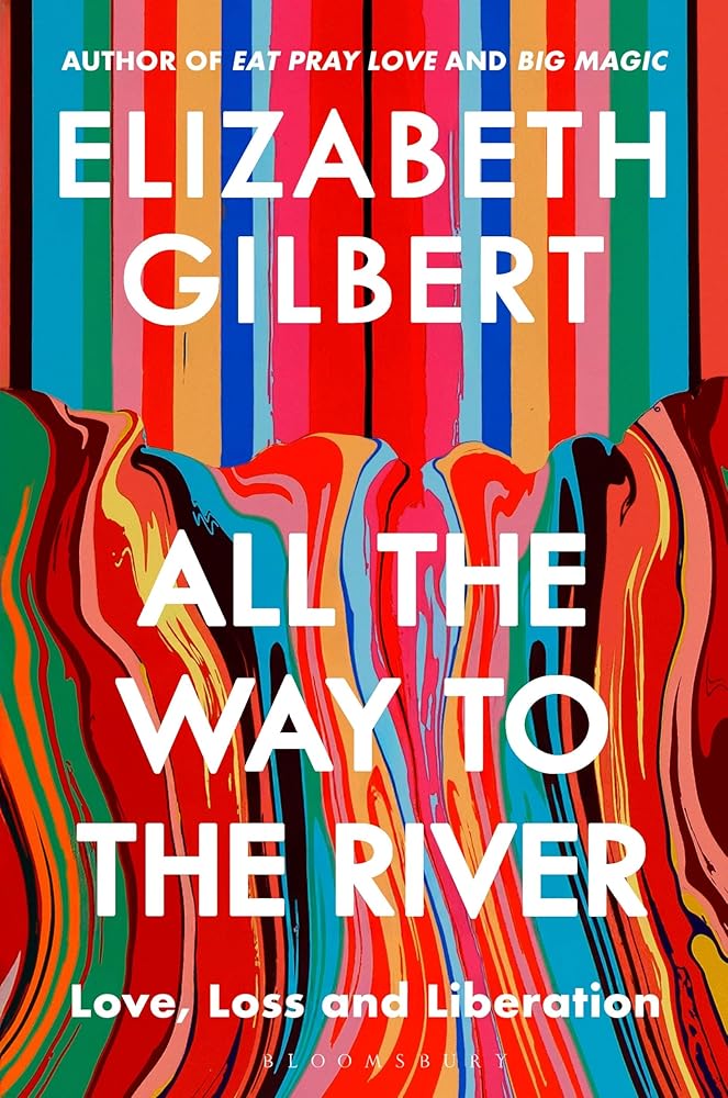 All the Way to the River: Love, Loss and Liberation - The Page and Prose Booksellers