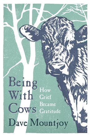 Being with Cows: How Grief Became Gratitude - The Page and Prose Booksellers