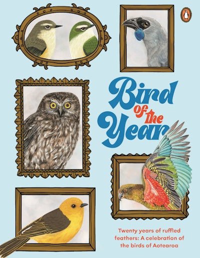 Bird of the Year: Twenty Years of Ruffled Feathers: A Celebration of the Birds of Aotearoa - The Page and Prose Booksellers