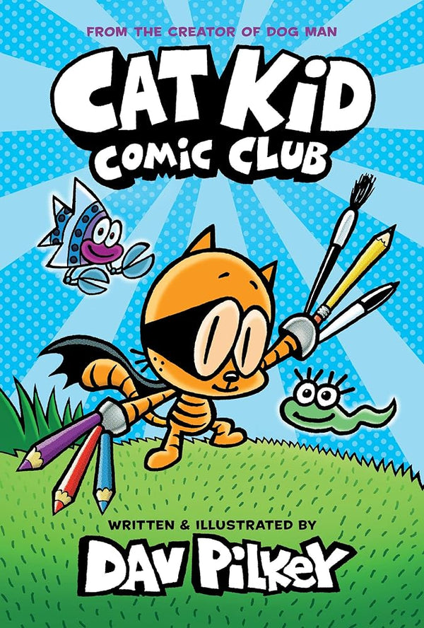 Cat Kid Comic Club: A Graphic Novel (Cat Kid Comic Club 1): From the Creator of Dog Man - The Page and Prose Booksellers