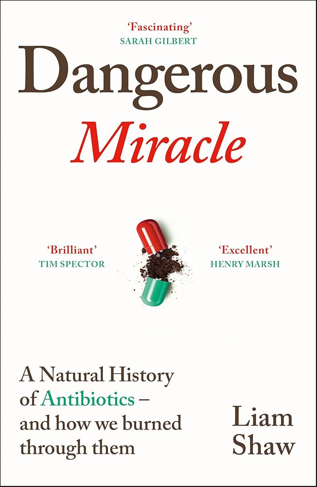 Dangerous Miracle: A natural history of antibiotics - and how we burned through them - The Page and Prose Booksellers