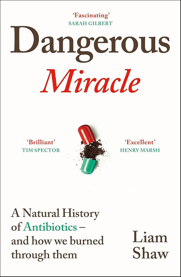 Dangerous Miracle: A natural history of antibiotics - and how we burned through them - The Page and Prose Booksellers