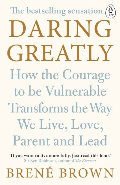 Daring Greatly: How the Courage to Be Vulnerable Transforms the Way We Live, Love, Parent, and Lead - The Page and Prose Booksellers