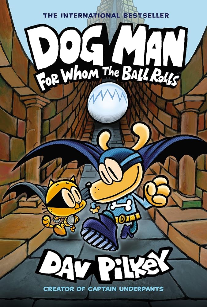 Dog Man: For Whom the Ball Rolls: From the Creator of Captain Underpants (Dog Man 7) - The Page and Prose Booksellers