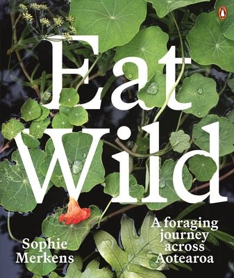 Eat Wild: A Foraging Journey Across Aotearoa - The Page and Prose Booksellers