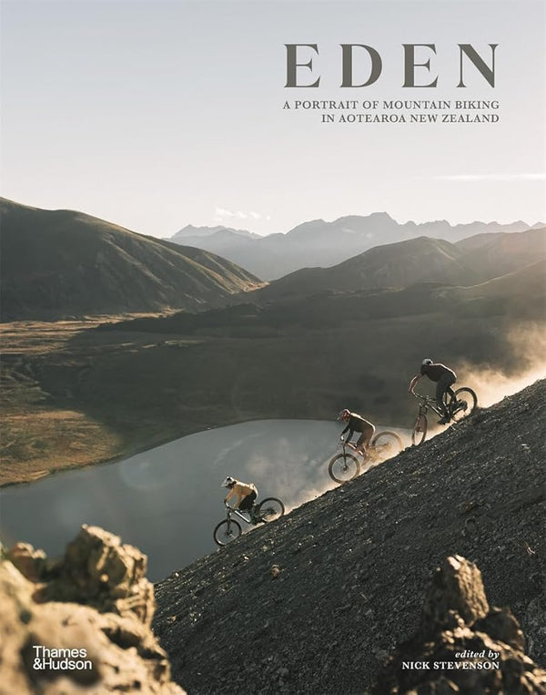 Eden: A Portrait of Mountain Biking In Aotearoa New Zealand - The Page and Prose Booksellers