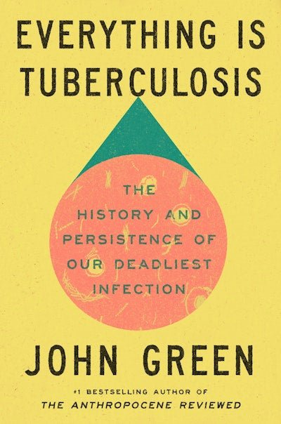 Everything is Tuberculosis: The History and Persistence of Our Deadliest Infection - The Page and Prose Booksellers