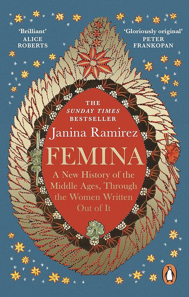Femina: A New History of the Middle Ages, Through the Women Written Out of It - The Page and Prose Booksellers