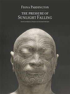 Fiona Pardington: The Pressure of Sunlight Falling (Hardback) - The Page and Prose Booksellers