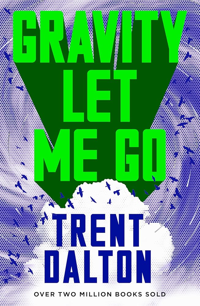 Gravity Let Me Go: The astonishing new novel from the bestselling author of BOY SWALLOWS UNIVERSE and LOLA IN THE MIRROR - The Page and Prose Booksellers