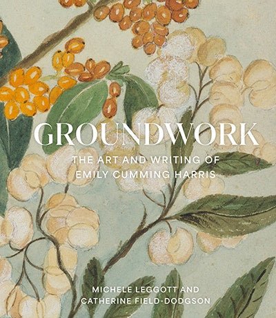 Groundwork: The Art and Writing of Emily Cumming Harris - The Page and Prose Booksellers