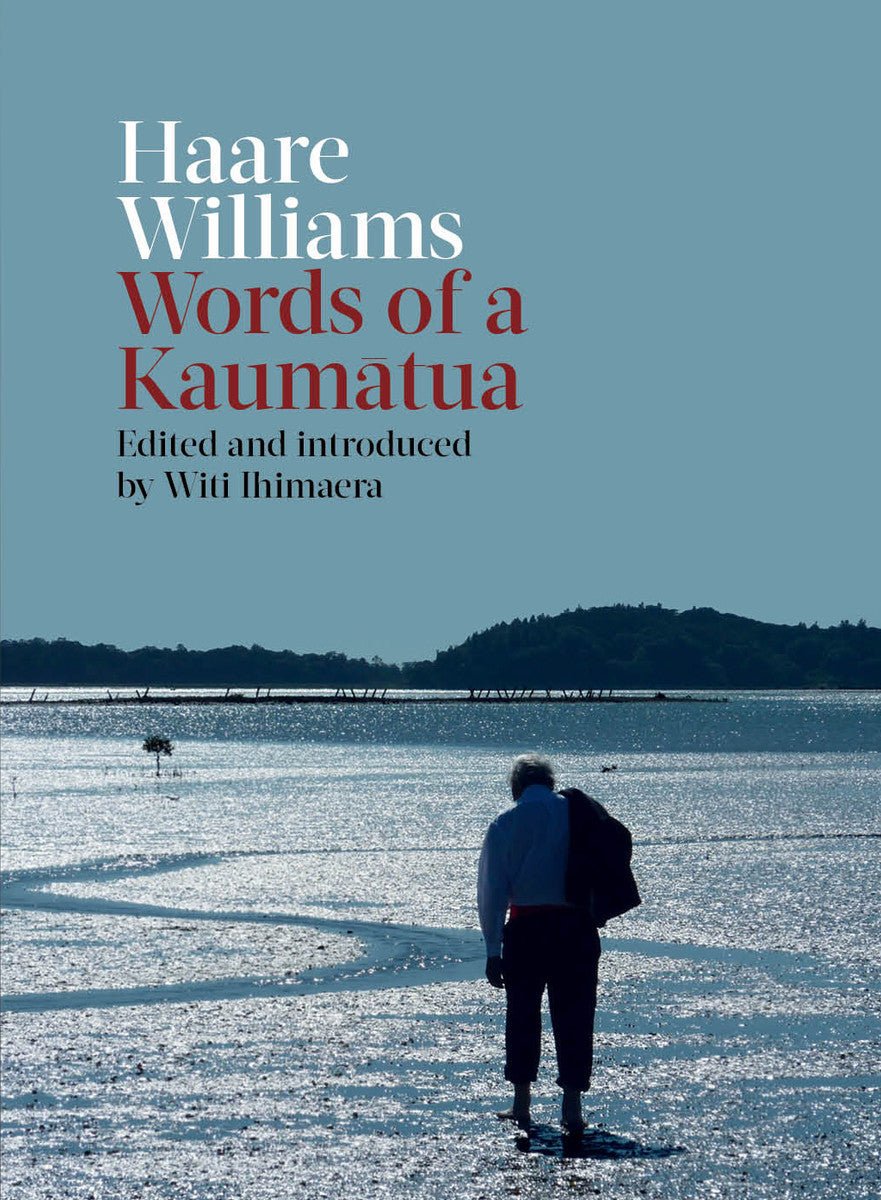 Haaere Williams: Words of a Kaumātua - The Page and Prose Booksellers