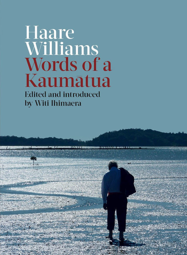 Haaere Williams: Words of a Kaumātua - The Page and Prose Booksellers