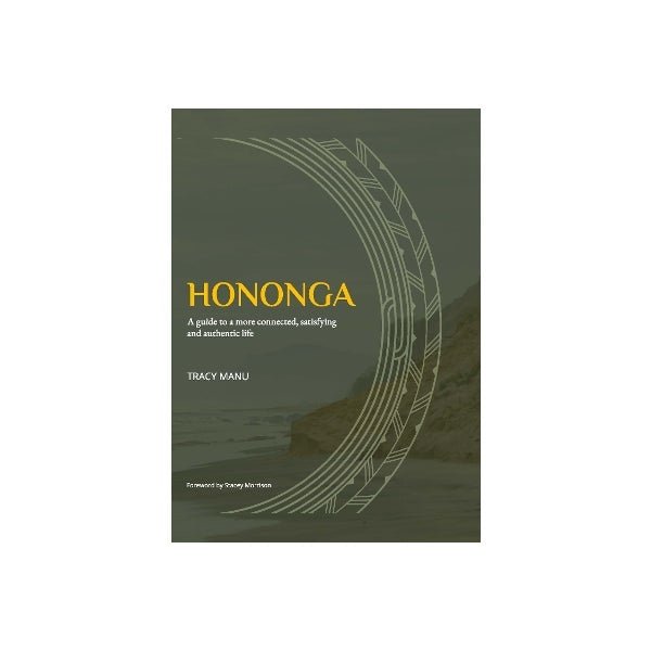 Hononga: A Guide to a More Connected, Satisfying and Authentic Life - The Page and Prose Booksellers