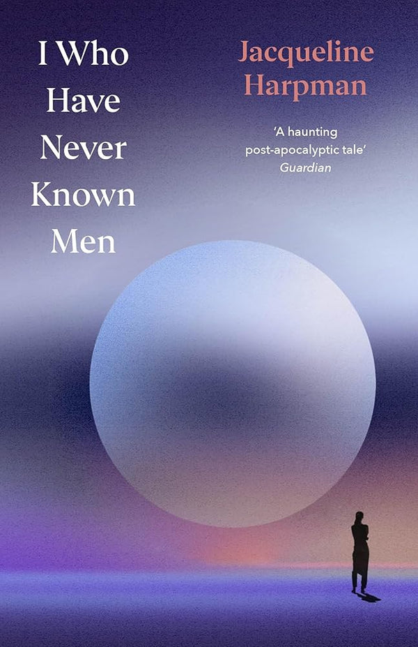 I Who Have Never Known Men: Deluxe Edition - The Page and Prose Booksellers
