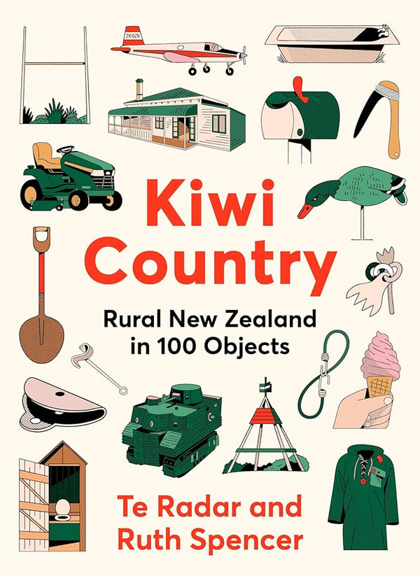 Kiwi Country: Rural New Zealand in 100 objects from the popular New Zealand TV personality - The Page and Prose Booksellers