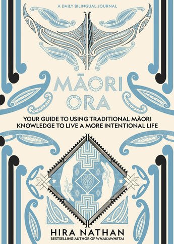 Māori Ora: Your Guide to Using Traditional Māori Knowledge to Live a More Intentional Life - The Page and Prose Booksellers