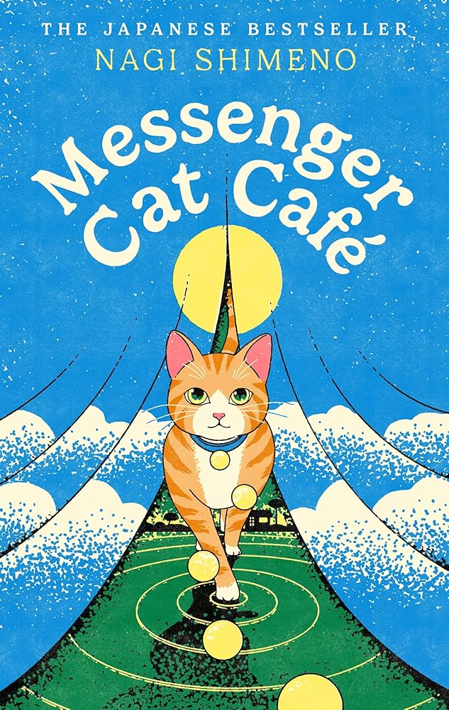 Messenger Cat Café: A magical Japanese tale about unbreakable bonds with our cats - The Page and Prose Booksellers