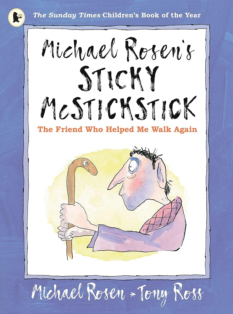 Michael Rosen's Sticky McStickstick: The Friend Who Helped Me Walk Again - The Page and Prose Booksellers