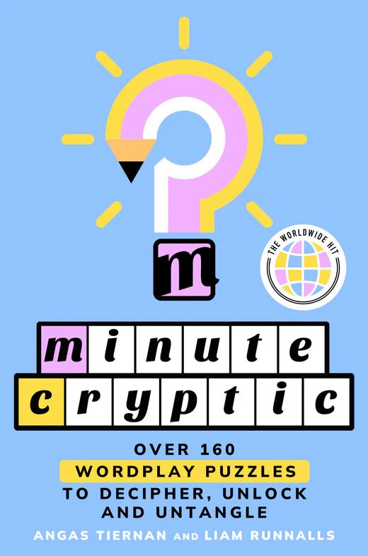 Minute Cryptic: Over 160 Wordplay Puzzles to Decipher, Unlock and Untangle - The Page and Prose Booksellers