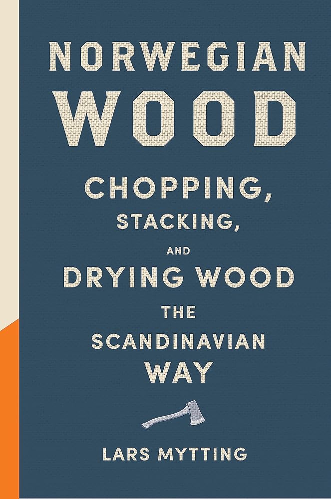 Norwegian Wood: The pocket guide to chopping, stacking and drying wood the Scandinavian way - The Page and Prose Booksellers