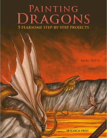 Painting Dragons: Five Fearsome Step - by - Step Projects - The Page and Prose Booksellers