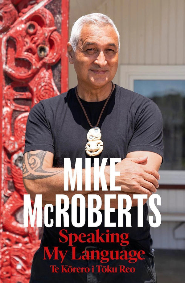 Speaking My Language: Te Kōrero i Tōku Rep - The Page and Prose Booksellers