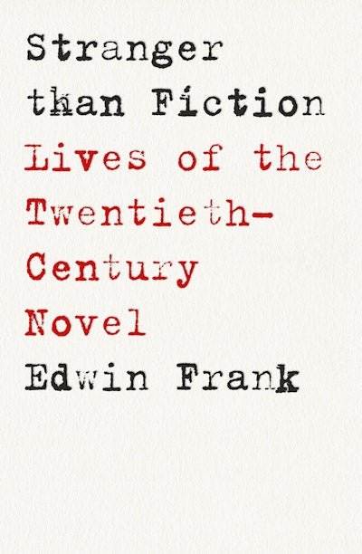 Stranger than Fiction: Lives of the Twentieth - Century Novel - The Page and Prose Booksellers