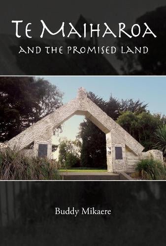 Te Maiharoa and the Promised Land - The Page and Prose Booksellers