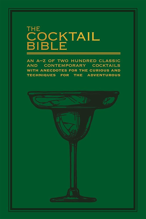 The Cocktail Bible: An A - Z of two hundred classic and contemporary cocktail recipes with anecdotes for the curious and techniques for the adventurous - The Page and Prose Booksellers
