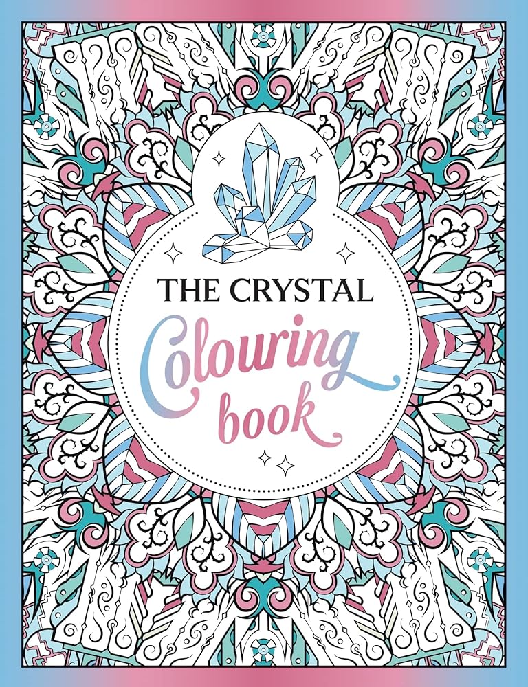 The Crystal Colouring Book: A Healing Journey of Colour and Creativity - The Page and Prose Booksellers